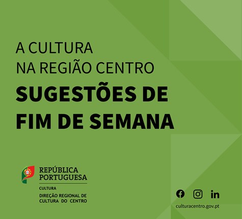 A Cultura na Região Centro | Sugestões de Fim de Semana 26 a 28 de maio