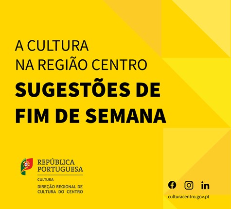 A Cultura na Região Centro | Sugestões de Fim de Semana 29 de novembro a 3 de dezembro 2023