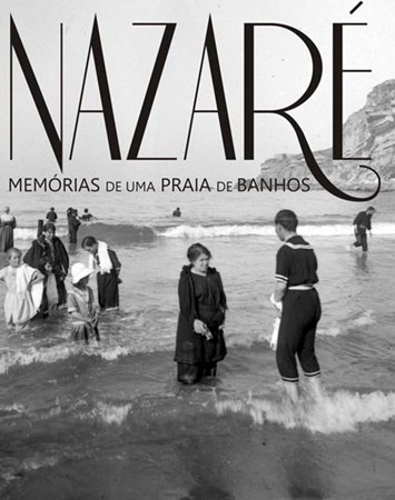 Nazaré: Memórias de uma Praia de Banhos